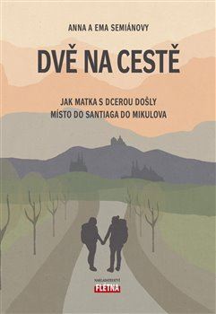 Obrázok Dvě na cestě - Jak matka s dcerou došly místo do Santiaga do Mikulova