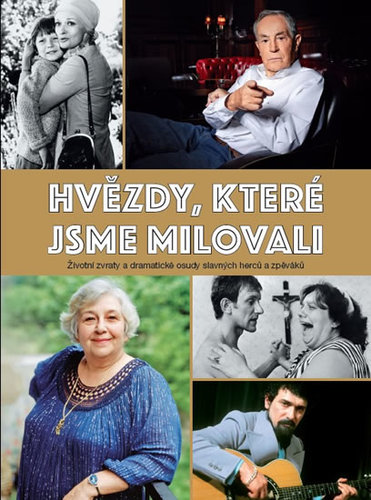 Obrázok Hvězdy, které jsme milovali - Životní zvraty a dramatické osudy slavných herců a zpěváků