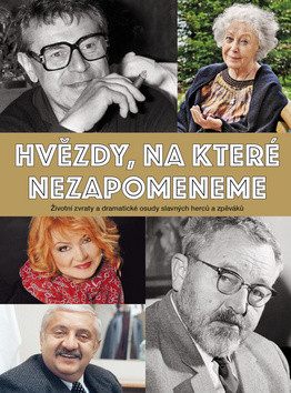 Obrázok Hvězdy, na které nezapomeneme - Životní zvraty a dramatické osudy slavných herců a zpěváků