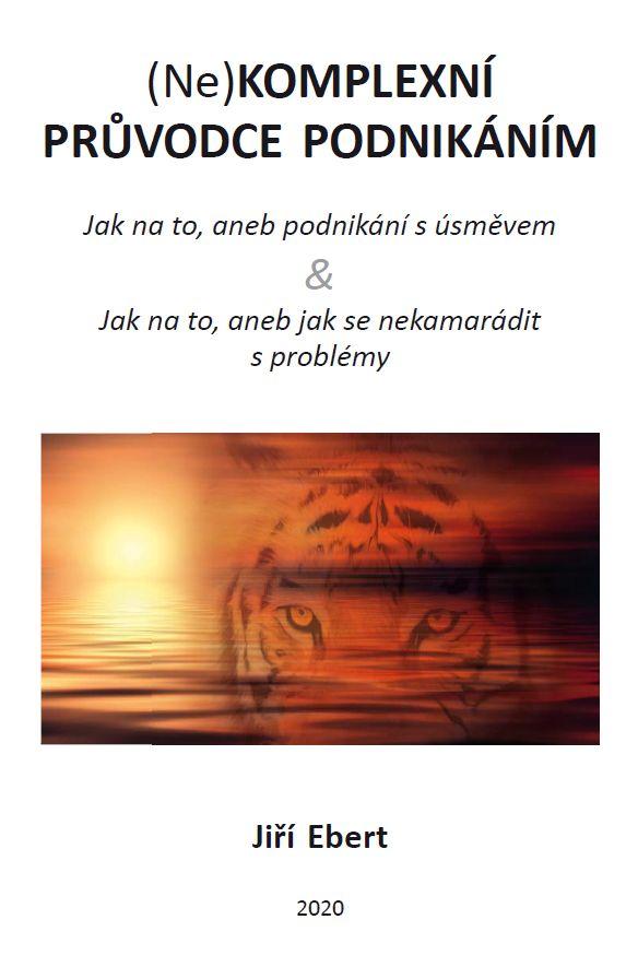 Obrázok (Ne)komplexní průvodce podnikáním: jak na to, aneb podnikání s úsměvem & jak na to, aneb jak se nekamarádit s problémy