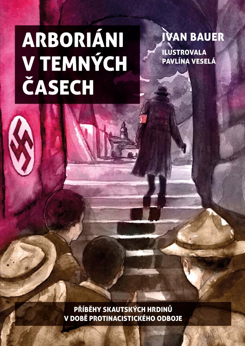Obrázok Arboriáni v temných časech - Příběhy skautských hrdinů v době protinacistického odboje