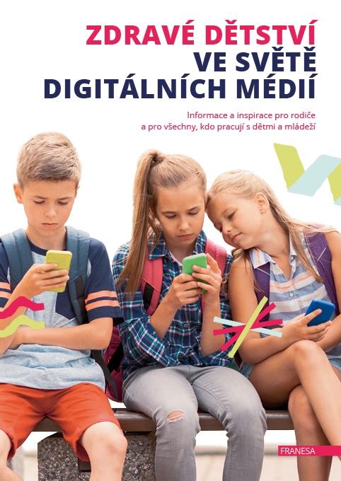 Obrázok Zdravé dětství ve světě digitálních médií - Informace a inspirace pro rodiče a pro všechny, kdo pracují s dětmi a mládeží