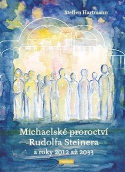 Obrázok Michaelské proroctví Rudolfa Steinera a roky 2012-2033
