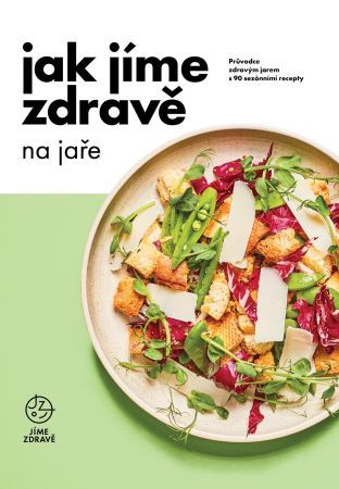 Obrázok Jak jíme zdravě na jaře: Průvodce zdravým jarem s 90 sezónními recepty