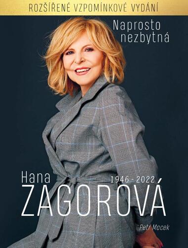 Obrázok Naprosto nezbytná Hana Zagorová 1946-2022 (rozšířené vzpomínkové vydání)