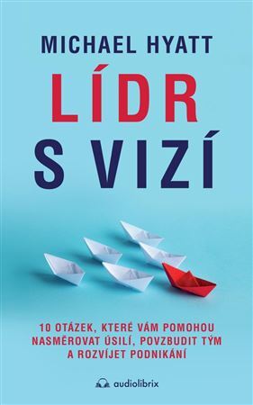 Obrázok Lídr s vizí / 10 otázek, které vám pomohou nasměrovat úsilí, povzbudit tým a rozvíjet podnikání
