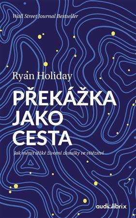 Obrázok Překážka jako cesta / Jak měnit těžké životní zkoušky ve vítězství