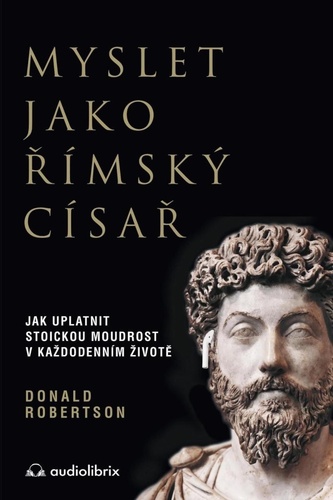 Obrázok Myslet jako římský císař / Jak uplatnit stoickou moudrost v každodenním životě