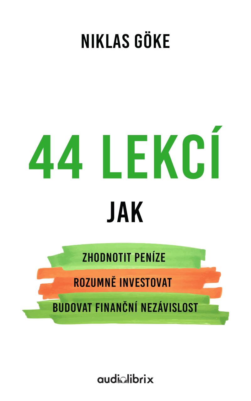 Obrázok 44 lekcí jak zhodnotit peníze, rozumně investovat a budovat finanční nezávislost