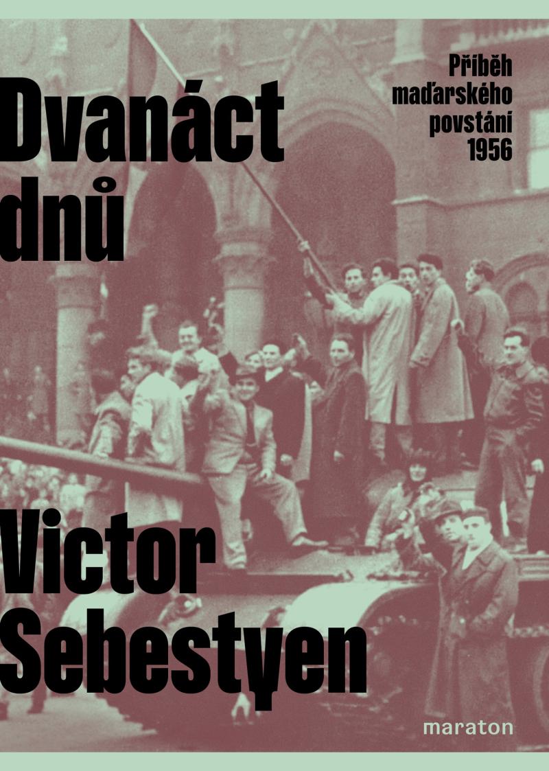 Obrázok Dvanáct dnů - Příběh maďarského povstání 1956