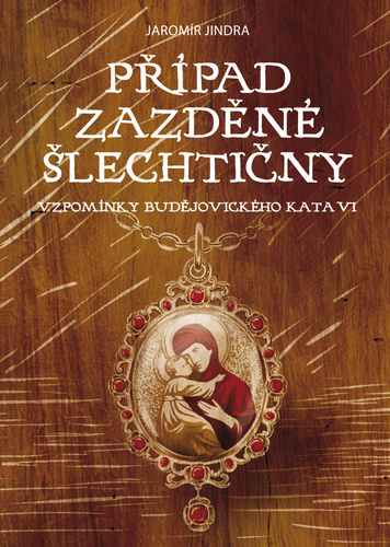 Obrázok Případ zazděné šlechtičny - Vzpomínky budějovického kata VI.