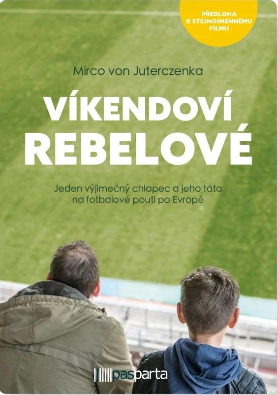 Obrázok Víkendoví rebelové - Jeden výjimečný chlapec a jeho táta na fotbalové pouti po Evropě