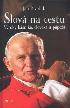 Obrázok Slová na cestu - Výroky básnika, človeka a pápeža