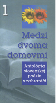Obrázok Medzi dvoma domovmi 1 (Antológia slovenskej poézie v zahraničí)