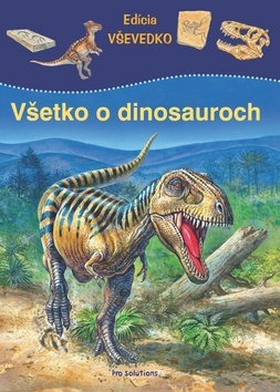 Obrázok Všetko o dinosauroch - Edícia VŠEVEDKO