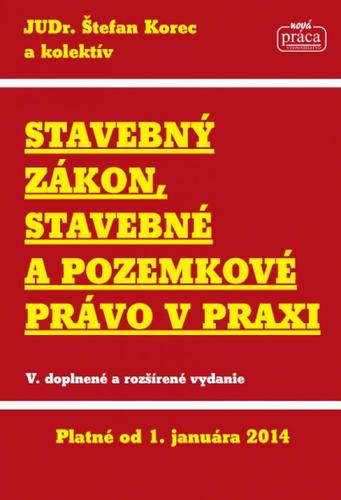 Obrázok Stavebný zákon, stavebné a pozemkové právo v praxi platné od 1.1.2014