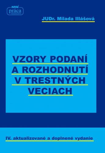 Obrázok Vzory podaní a rozhodnutí v trestných veciach – IV. aktualizované a doplnené vydanie k 1. 1. 2018