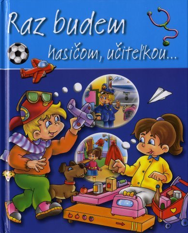 Obrázok Raz budem hašičom, učiteľkou...