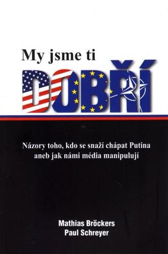 Obrázok My jsme ti dobří - Názory toho, kdo se snaží chápat Putina aneb jak námi média manipulují