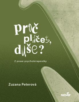 Obrázok Proč pláčeš, duše? - Z praxe psychoterapeutky