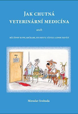 Obrázok Jak chutná veterinární medicína aneb Můj život se psy, kočkami, studenty, učiteli a jinou havětí