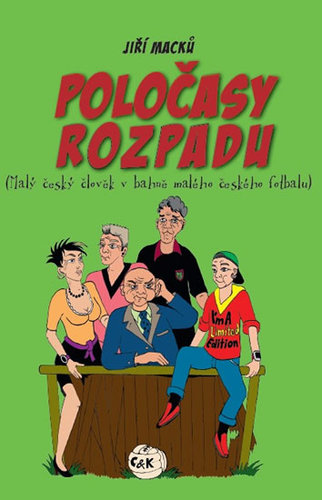 Obrázok Poločasy rozpadu - Malý český člověk v bahně malého českého fotbalu