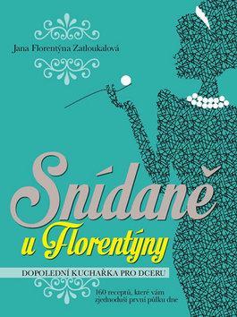 Obrázok Snídaně u Florentýny - Dopolední kuchařka pro dceru (160 receptů, které vám zjednoduší první půlku dne)