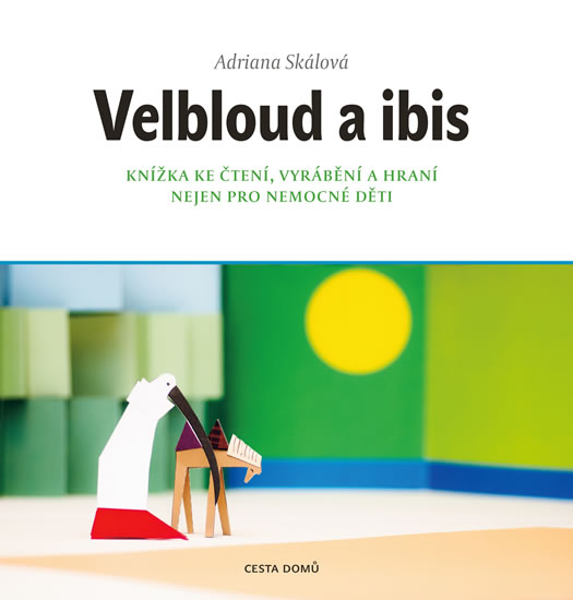 Obrázok Velbloud a Ibis - Knížka ke čtení, vyrábění a hraní nejen pro nemocné děti