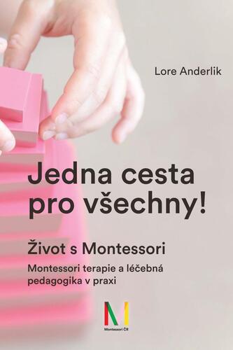 Obrázok Jedna cesta pro všechny! Život s Montessori / Montessori terapie a léčebná pedagogika pro všechny