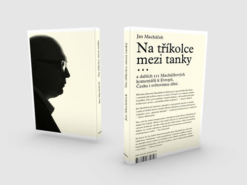 Obrázok Na tříkolce mezi tanky,,, a dalších 111 Macháčkových komentářů k Evropě, Česku i světovému dění