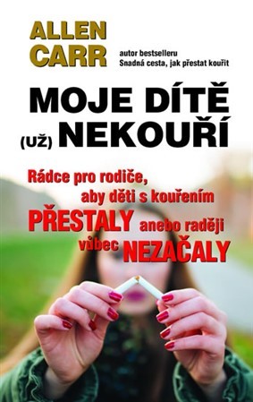 Obrázok Moje dítě (už) nekouří - Rádce pro rodiče, aby děti s kouřením přestaly anebo raději vůbec nezačaly