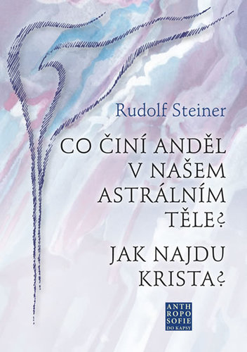 Obrázok Co činí Anděl v našem astrálním těle? Jak najdu Krista?