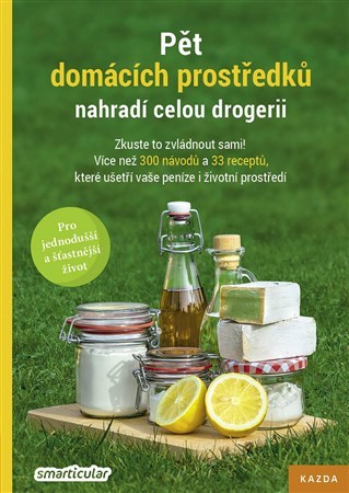 Obrázok Pět domácích prostředků nahradí celou drogerii - Zkuste to zvládnout sami! Více než 300 návodů a 33 receptů, které ušetří vaše peníze i životní prostředí