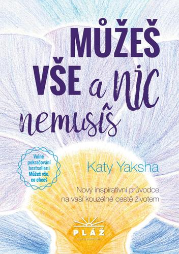 Obrázok Můžeš vše a nic nemusíš - Nový inspirativní průvodce na vaší kouzelné cestě životem