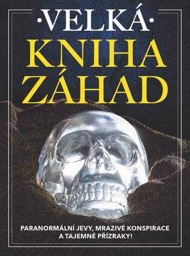 Obrázok Velká kniha záhad - Paranormální jevy, mrazivé konspirace a tajemné přízraky!