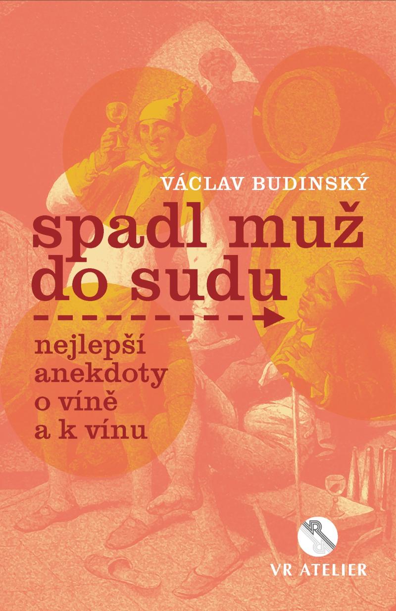 Obrázok Spadl muž do sudu aneb Nejlepší anekdoty o víně a k vínu