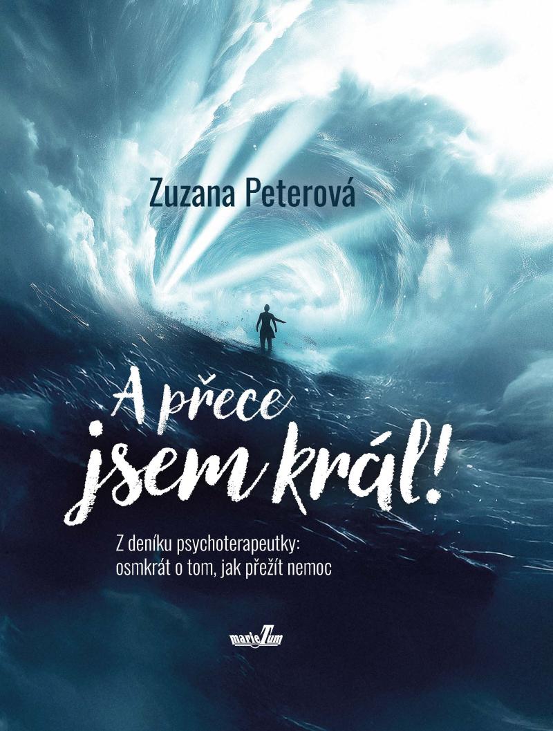 Obrázok A přece jsem král! Z deníku psychoterapeutky: osmkrát o tom, jak přežít nemoc