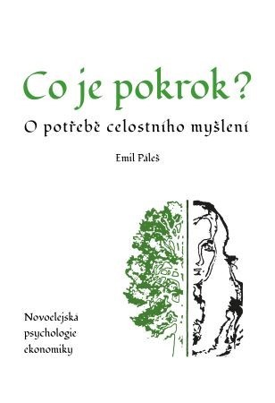 Obrázok Co je pokrok - O potřebě celostního myšlení. Novoelejská psychologie ekonomiky