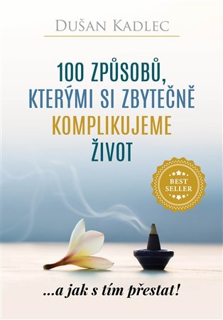 Obrázok 100 způsobů, kterými si zbytečně komplikujeme život - ...a jak s tím přestat!