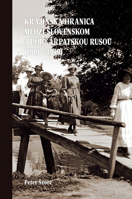 Obrázok Krajinská hranica medzi Slovenskom a Podkarpatskou Rusou (1919 – 1939)- 2. vydanie
