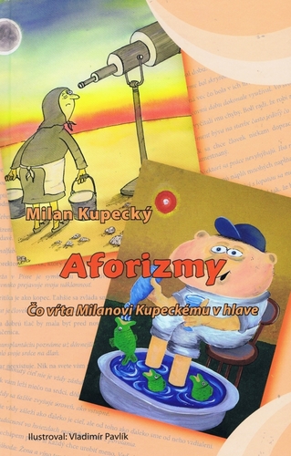 Obrázok Aforizmy- Čo vŕta Milanovi Kupeckému v hlave