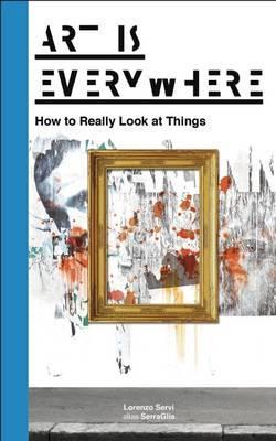 Obrázok Art Is Everywhere How to Really Look at Things