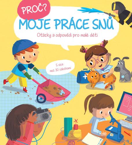 Obrázok Proč? Moje práce snů - Otázky a odpovědi pro malé děti s více než 30 záložkami